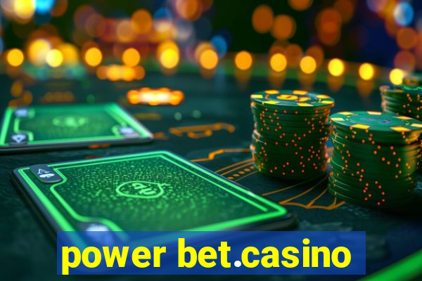 power bet.casino